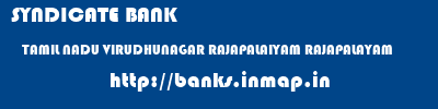 SYNDICATE BANK  TAMIL NADU VIRUDHUNAGAR RAJAPALAIYAM RAJAPALAYAM  banks information 